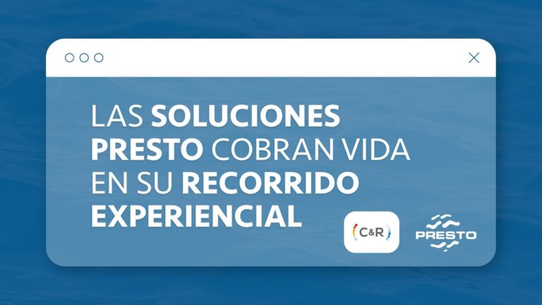 Las soluciones Presto cobran vida en su recorrido experiencial